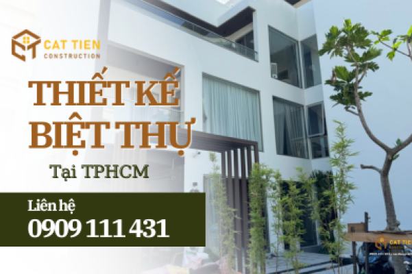 Thiết Kế Biệt Thự tại TPHCM Chuyên Nghiệp – Kiến Trúc Xây Dựng Cát Tiên