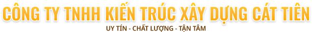  KIẾN TRÚC XÂY DỰNG CÁT TIÊN